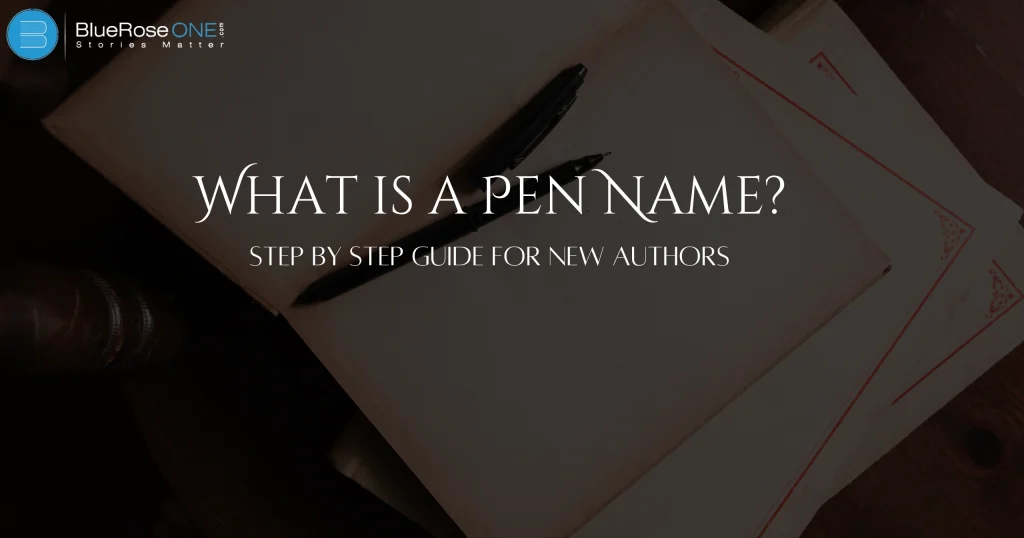 What is a Pen Name? Step-by-Step Guide for New Authors