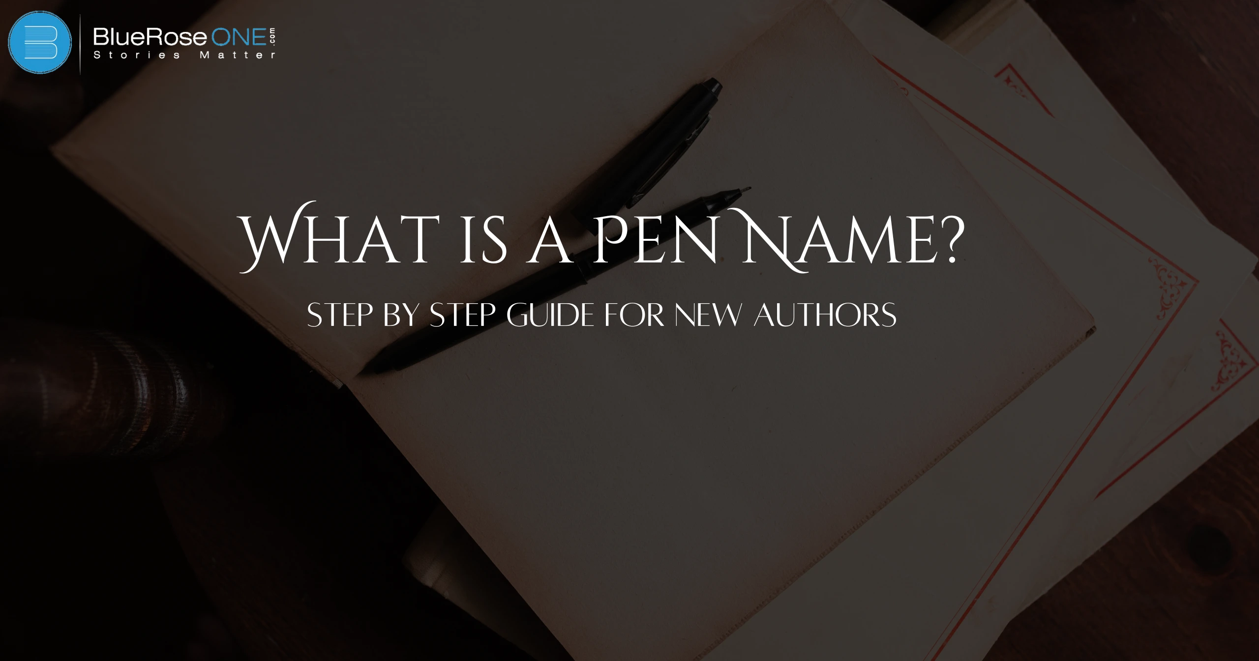 What is a Pen Name? Step-by-Step Guide for New Authors