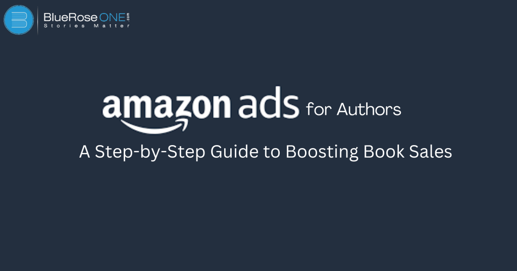 Amazon Ads for Authors: A Step-by-Step Guide to Boosting Book Sales