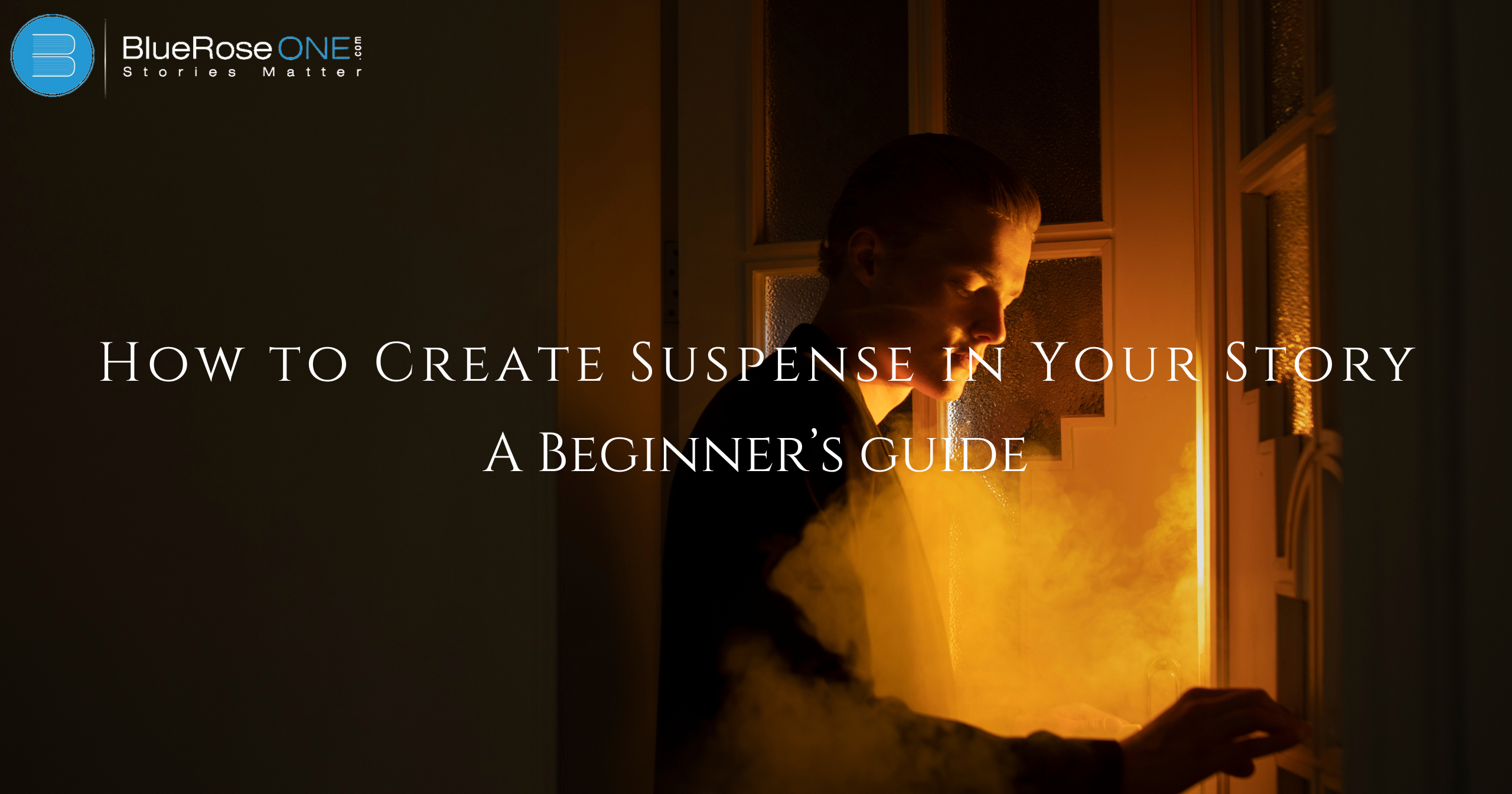 How to Create Suspense in Your Story: A Beginner’s Guide