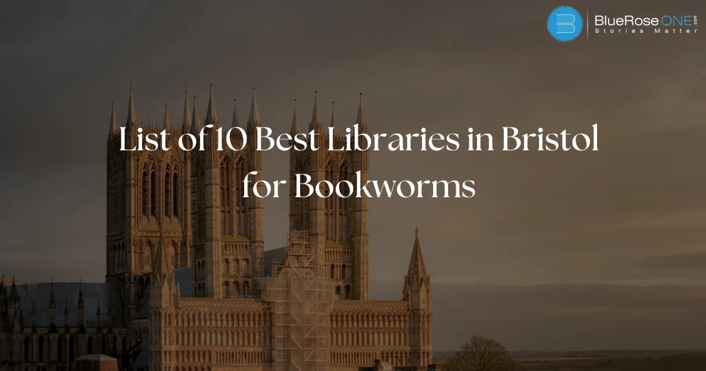 List of 10 Best Libraries in Bristol for Bookworms