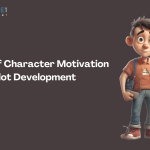 The Role of Character Motivation in Plot Development