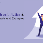 What is Upfront Fiction? Definition, Traits, and Examples