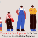 Character Development in Fiction: A Step-by-Step Guide for Beginners