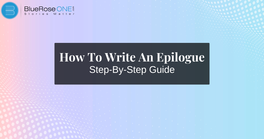 How To Write An Epilogue: Step-By-Step Guide