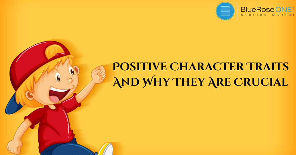 Positive Character Traits And Why They Are Crucial