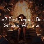 The 7 Best Fantasy Book Series of All Time