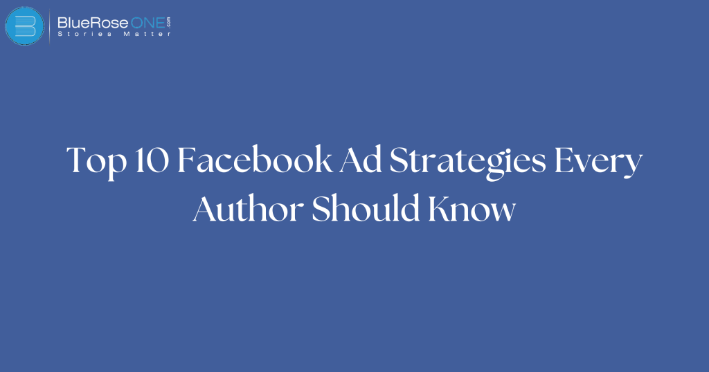 Top 10 Facebook Ad Strategies Every Author Should Know