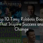 Top 10 Tony Robbins Books That Inspire Success and Change