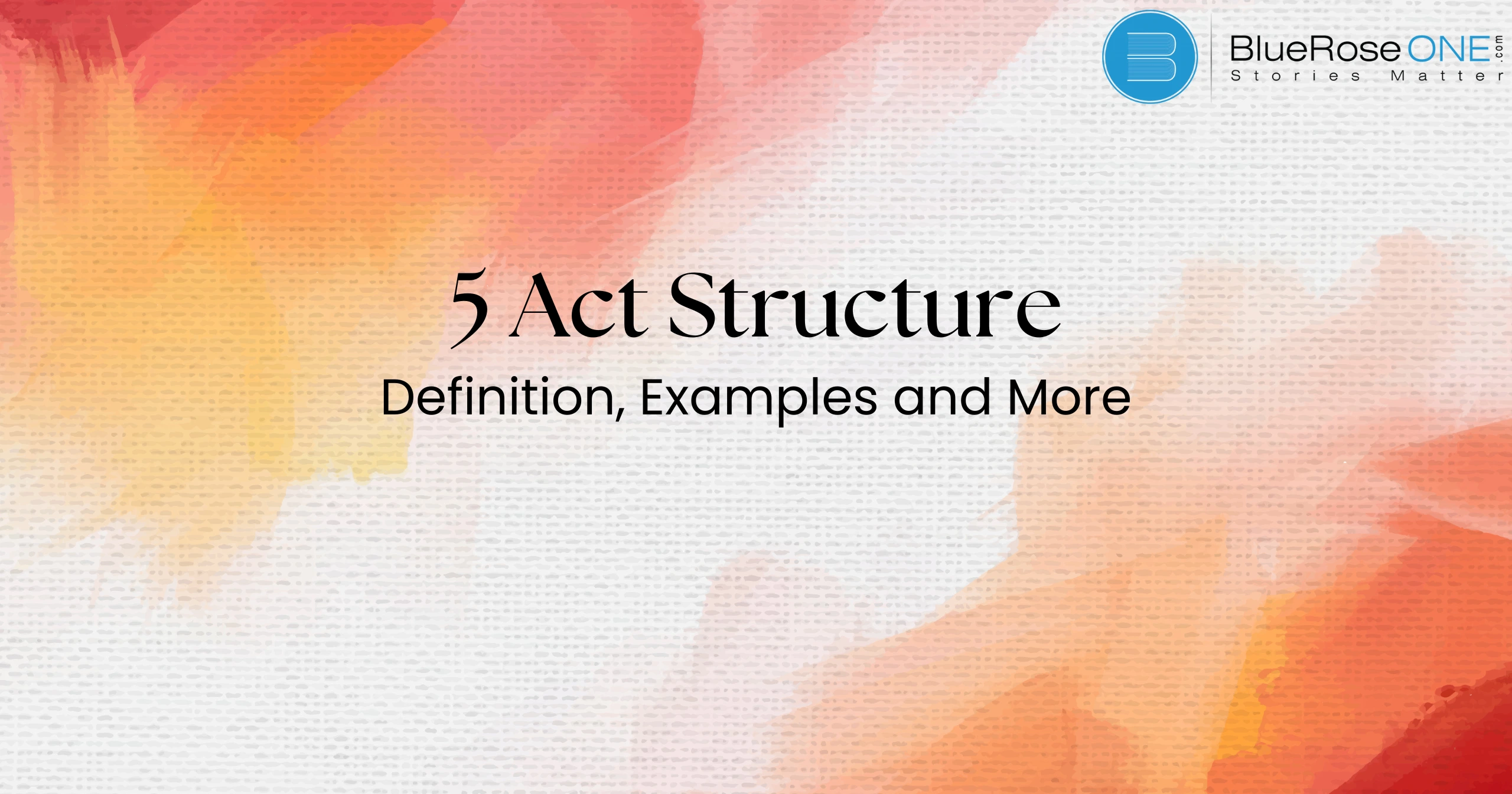 5 Act Structure: Definition, Examples, and More