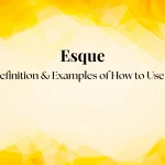 Esque:Definition & Examples of How to Use It