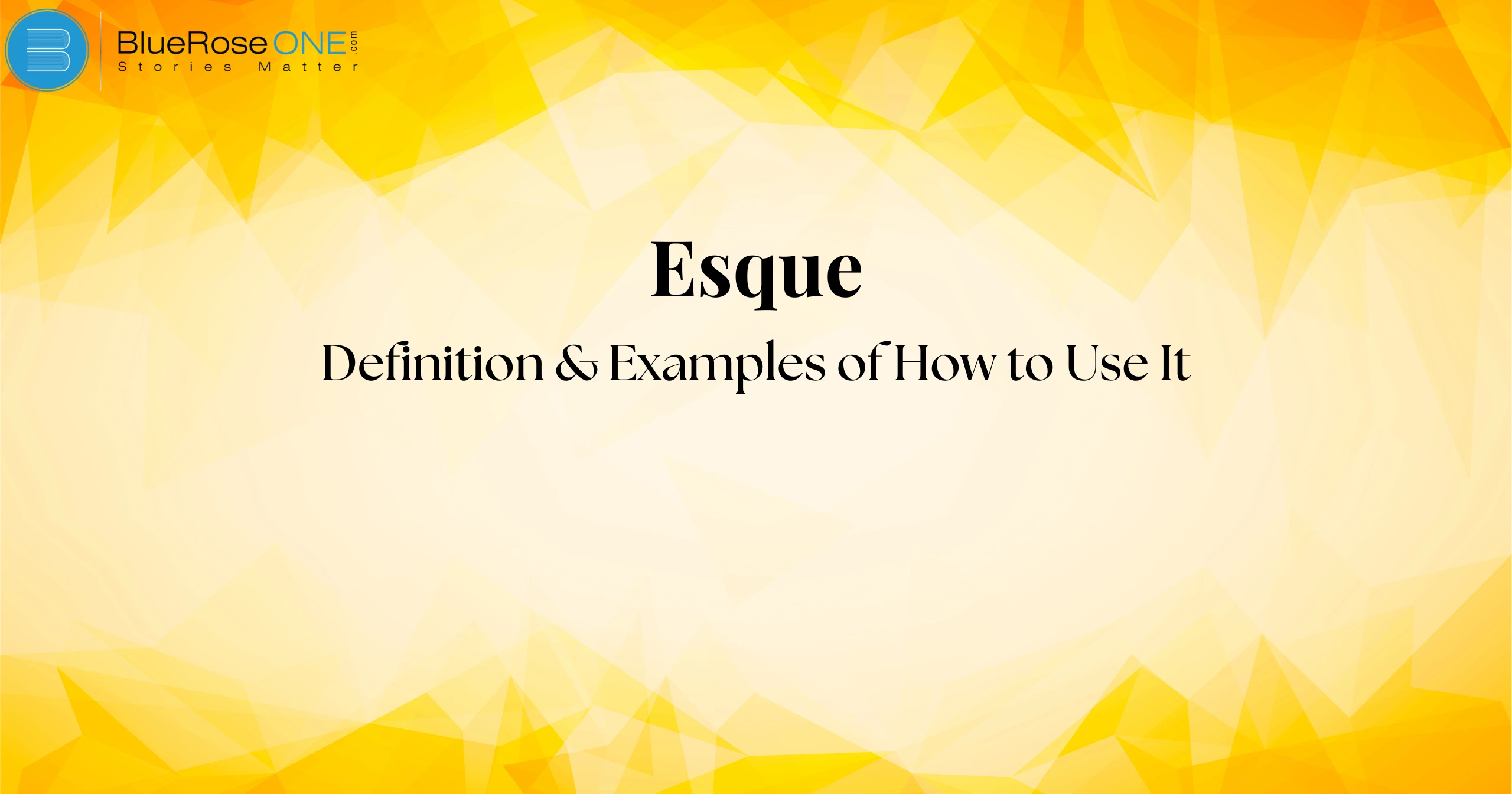 Esque:Definition & Examples of How to Use It