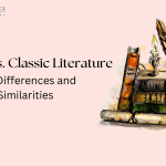 Modern vs. Classic Literature: Key Differences and Similarities