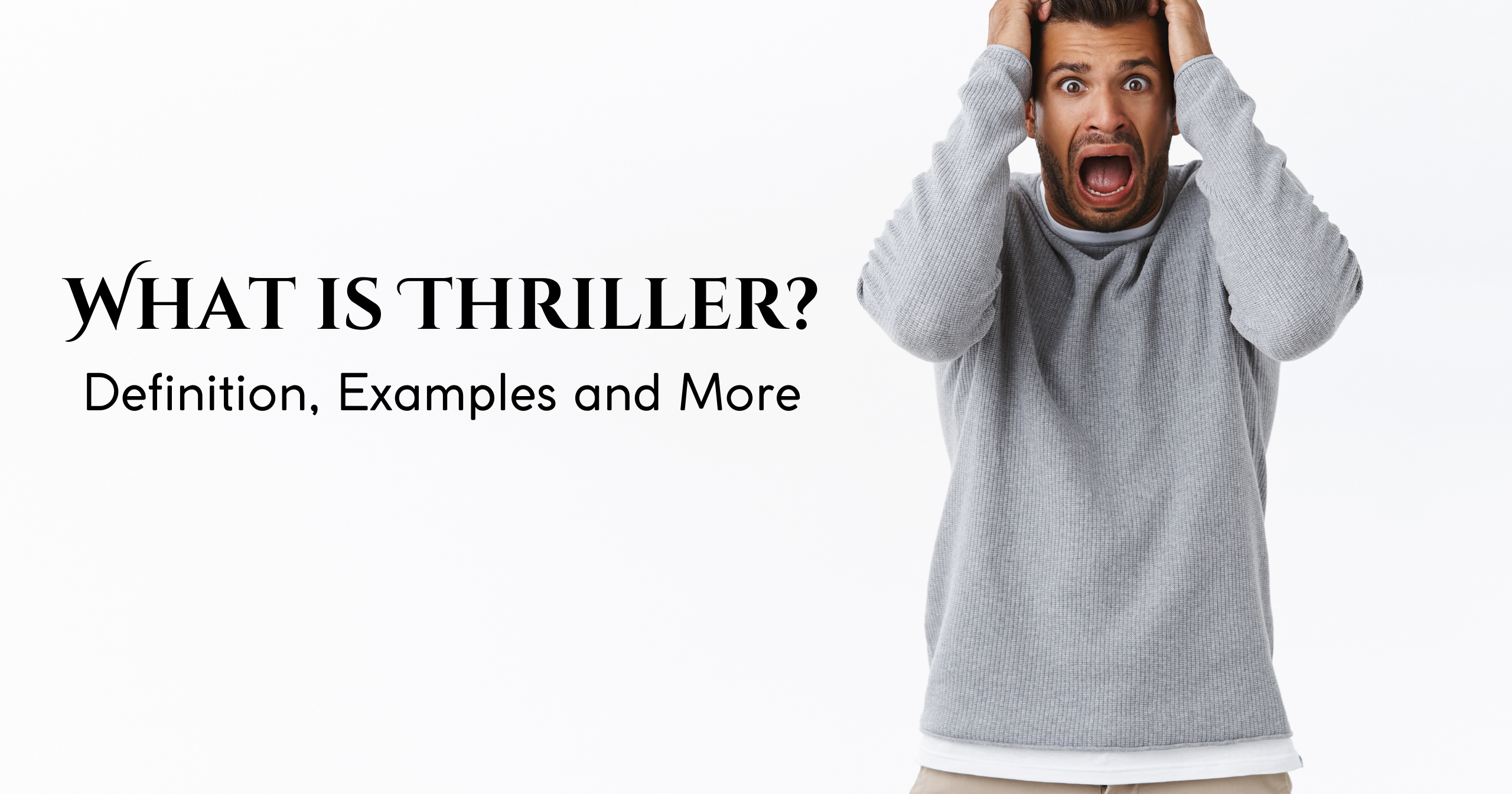 What is Thriller: Definition, Examples, and More