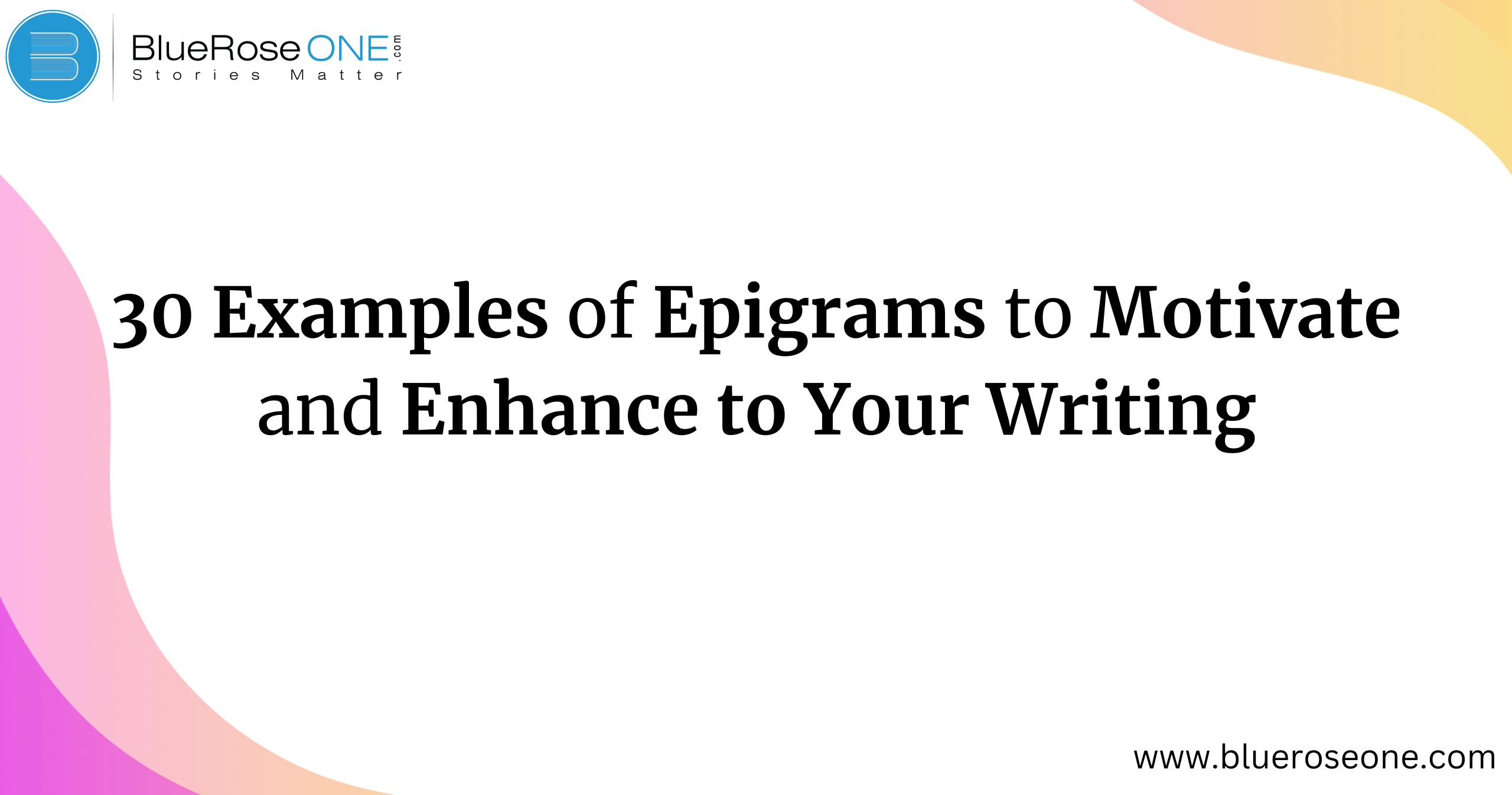 30 Examples of Epigrams to Motivate and Enhance Your Writing