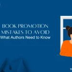 Book Promotion Mistakes to Avoid: What Authors Need to Know