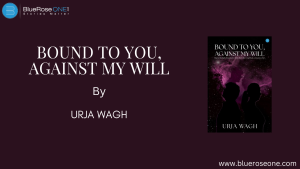 Bound to You, Against My Will by Urja Wagh