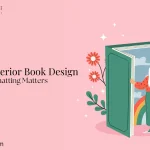 The Role of Interior Book Design: Why Formatting Matters