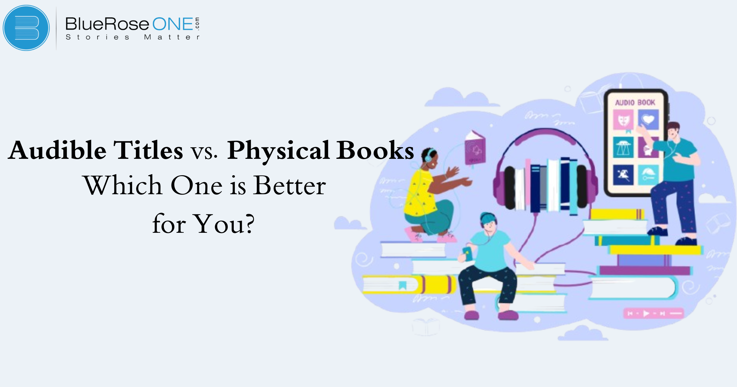 Audible Titles vs. Physical Books: Which One is Better for You?