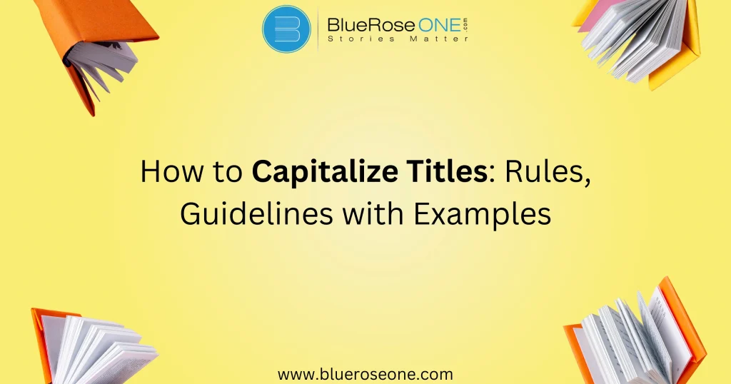 How to Capitalize Titles: Rules, Guidelines with Examples