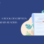 How to Write a Book Description That Grabs Readers