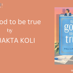 Too Good To Be True a Book by Prajakta Koli