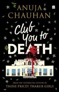 club-you-to-death-by-anuja-chauhan-books