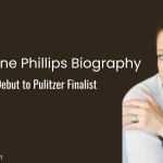 Jayne Anne Phillips Biography: From Debut to Pulitzer Finalist