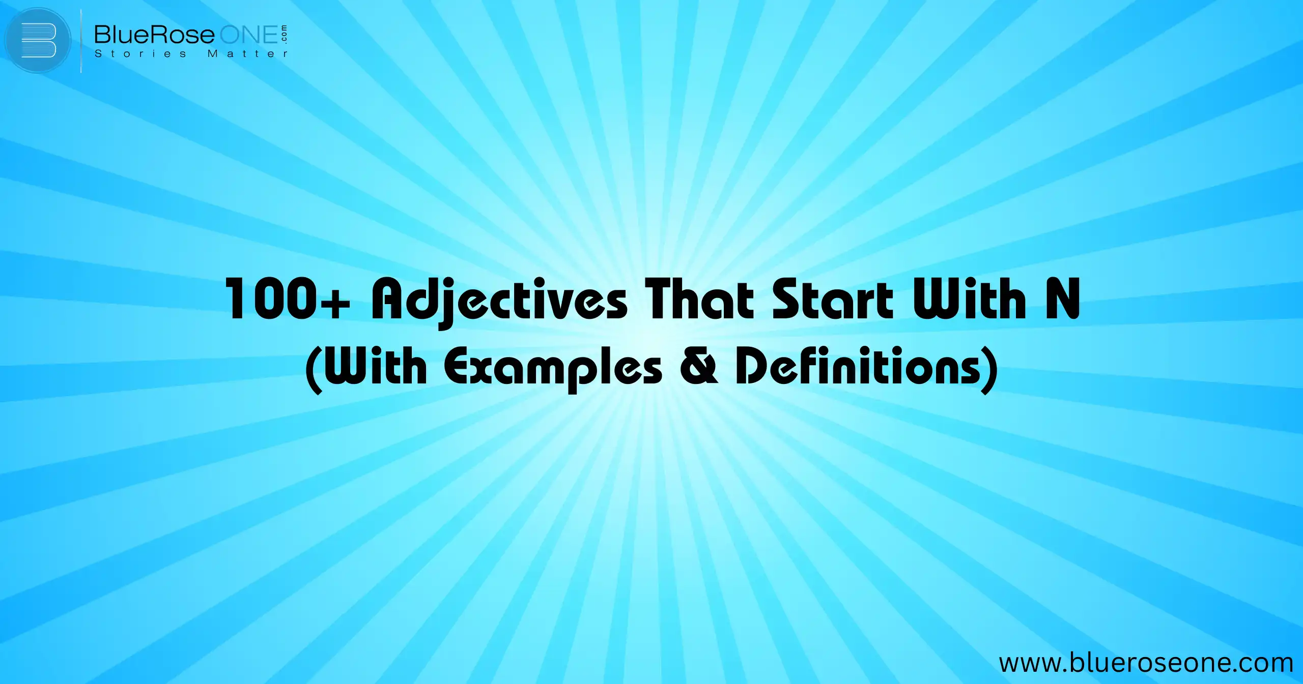 100+ Adjectives That Start With N (With Examples & Definitions)