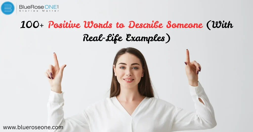 100+ Positive Words to Describe Someone – You Won’t Believe #27!