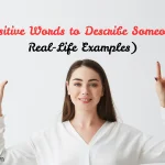 100+ Positive Words to Describe Someone (With Real-Life Examples)
