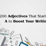 200 Adjectives That Start with A to Boost Your Writing