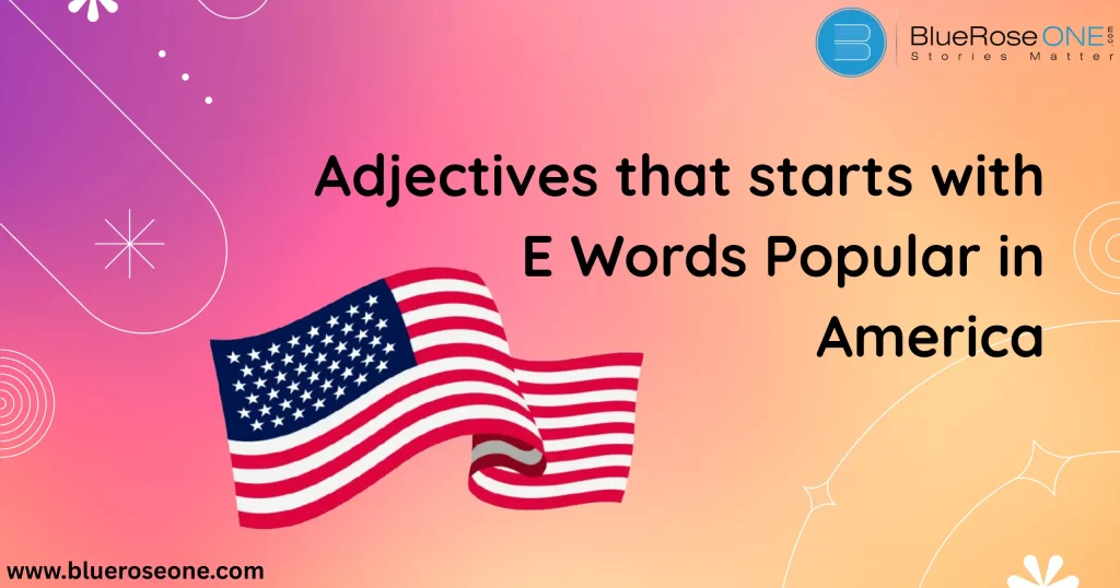 Adjectives that starts with e | Words Popular in Literature
