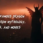 Top 50 Famous Dragon Names from Mythology, Books, and Movies