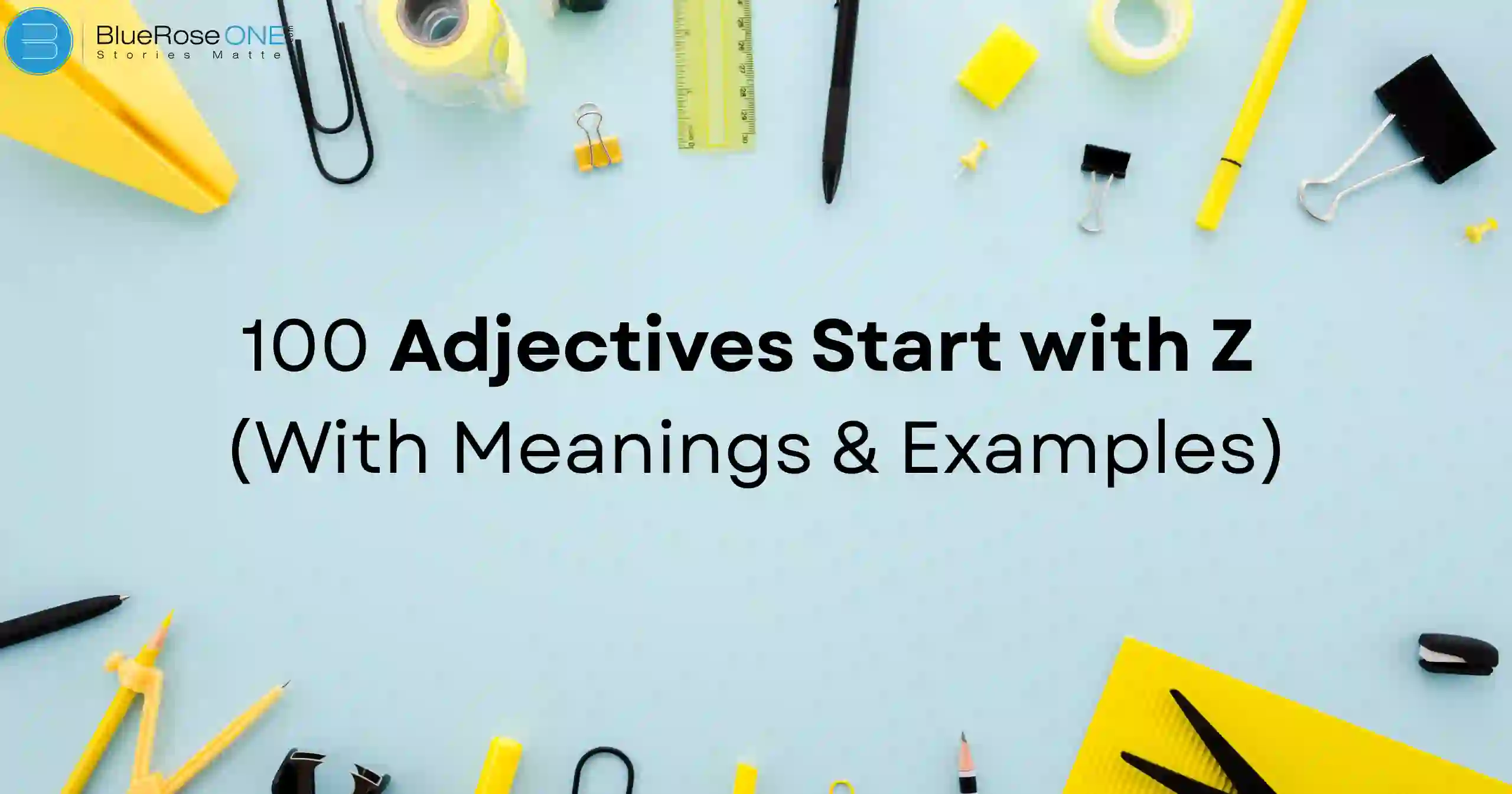 100 Adjectives Start with Z (With Meanings & Examples)
