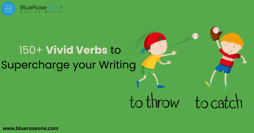 150+ Vivid Verbs to Supercharge Your Writing Every Writer Should Use