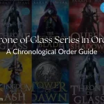 Throne of Glass Series in Order: A Chronological Order Guide
