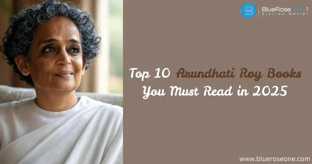Top 10 Arundhati Roy Books You Must Read in 2025