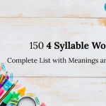 150 4 Syllable Words: Complete List with Meanings and Examples