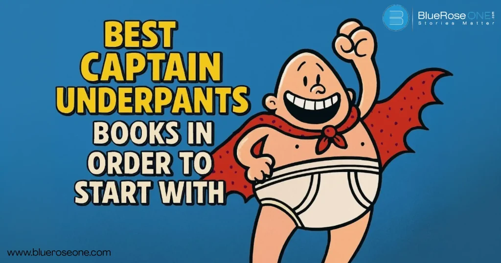 Best Captain Underpants Books in Order to Start With