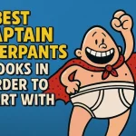 Best Captain Underpants Books in Order to Start With