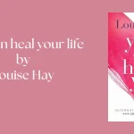 How “You Can Heal Your Life” Changes Everything