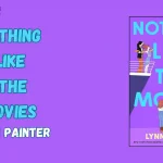 Nothing Like the Movies: A Must-Read Lynn Painter Romance