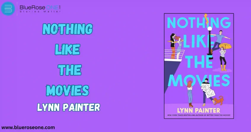 Nothing Like the Movies: A Must-Read Lynn Painter Romance